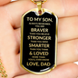 To My Son Dog Tag Necklace | Gift from Dad | Braver, Stronger, Smarter, Loved