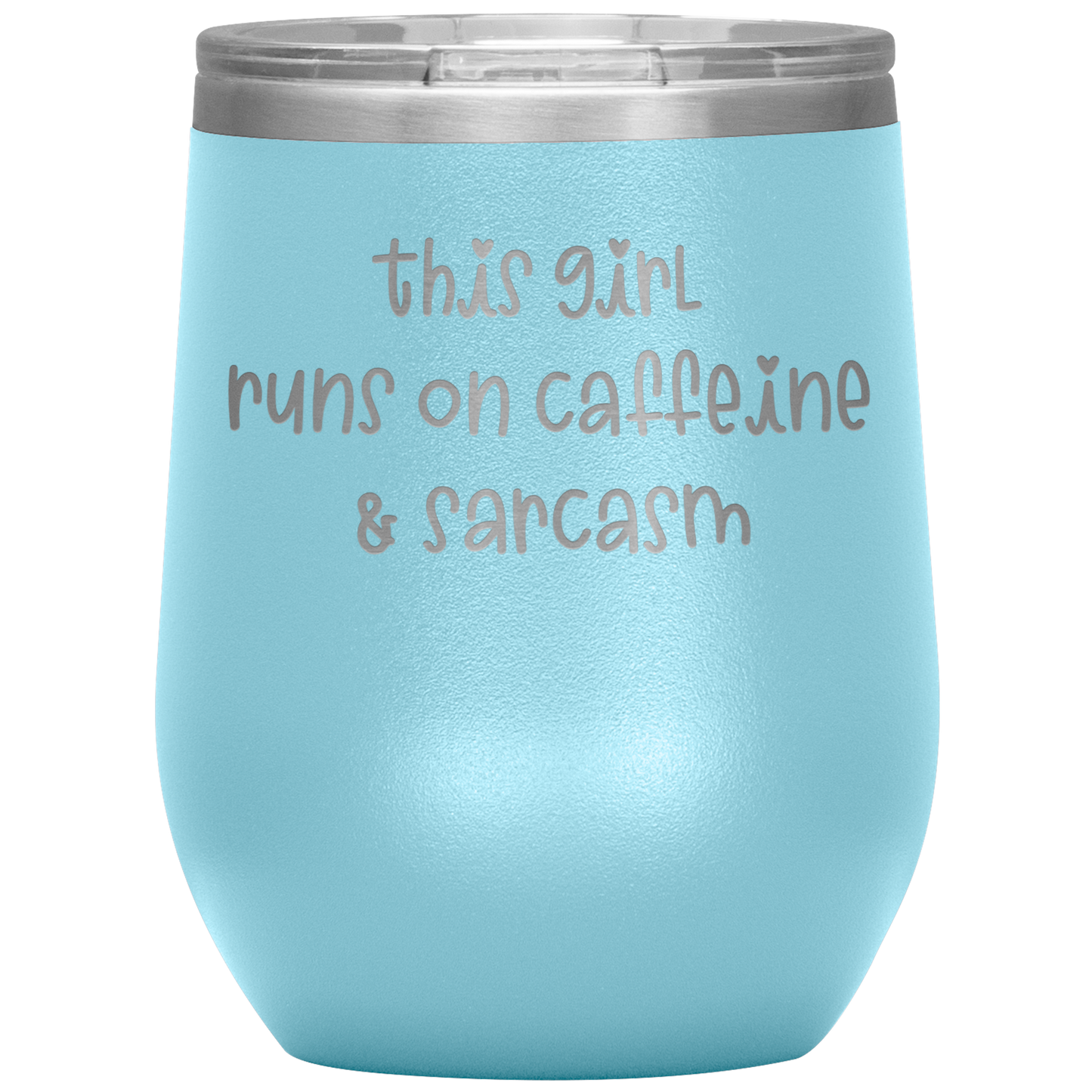 "This Girl Runs on Caffeine & Sarcasm" 12 oz. Insulated Stainless Steel Wine Tumbler with Lid